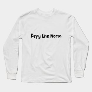 Defy the norm Long Sleeve T-Shirt